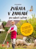 Kniha: Zvířata v zahradě - pro radost i užitek (Petra Rubášová). CPRESS, 2017 Kniha: Zvířata v zahradě - pro radost i užitek (Petra Rubášová). CPRESS, 2017