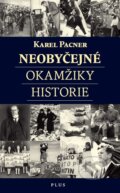 Kniha: Neobyčejné okamžiky historie (Karel Pacner). Plus, 2017 Kniha: Neobyčejné okamžiky historie (Karel Pacner). Plus, 2017