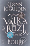 Kniha: Válka růží: Bouře (Conn Iggulden). Plus, 2017 Kniha: Válka růží: Bouře (Conn Iggulden). Plus, 2017