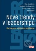 Nové trendy v leadershipu - Daniela Pauknerová, Eva Jarošová, Hana Lorencová, Management Press, 2017