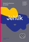 Kniha: Rukověť urbanismu (Jan Jehlík). Better Brand, 2016 Kniha: Rukověť urbanismu (Jan Jehlík). Better Brand, 2016