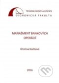 Kniha: Manažment bankových operácií (Kristína Kočišová). Technická univerzita v Košiciach, 2016 Kniha: Manažment bankových operácií (Kristína Kočišová). Technická univerzita v Košiciach, 2016