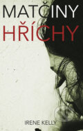 Kniha: Matčiny hříchy (Irene Kelly). Columbus, 2016 Kniha: Matčiny hříchy (Irene Kelly). Columbus, 2016