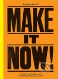Kniha: Make It Now! (Anthony Burrill). Ebury, 2017 Kniha: Make It Now! (Anthony Burrill). Ebury, 2017