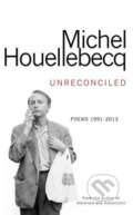 Kniha: Unreconciled (Michel Houellebecq). William Heinemann, 2017 Kniha: Unreconciled (Michel Houellebecq). William Heinemann, 2017