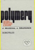 Kniha: Polymery (Josef Mleziva). Sobotáles, 2000 Kniha: Polymery (Josef Mleziva). Sobotáles, 2000