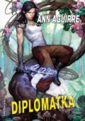 Kniha: Diplomatka (Ann Aguirre). FANTOM Print, 2017 Kniha: Diplomatka (Ann Aguirre). FANTOM Print, 2017