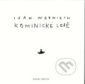 Kniha: Kominické lodě (Ivan Wernisch). Druhé město, 2009 Kniha: Kominické lodě (Ivan Wernisch). Druhé město, 2009