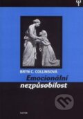 Kniha: Emocionální nezpůsobilost (Bryn C. Collins). Triton, 2003 Kniha: Emocionální nezpůsobilost (Bryn C. Collins). Triton, 2003