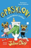 Kniha: Oprsklovi 2: Zachránci zvířat (Julian Clary). Mladá fronta, 2017 Kniha: Oprsklovi 2: Zachránci zvířat (Julian Clary). Mladá fronta, 2017