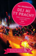 Kniha: Dej mi ty prachy (Iva Pekárková). Mladá fronta, 2017 Kniha: Dej mi ty prachy (Iva Pekárková). Mladá fronta, 2017