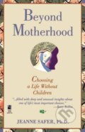 Kniha: Beyond Motherhood (Jeanne Safer). Gallery, 1996 Kniha: Beyond Motherhood (Jeanne Safer). Gallery, 1996