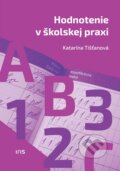 Kniha: Hodnotenie v školskej praxi (Katarína Tišťanová). IRIS, 2016 Kniha: Hodnotenie v školskej praxi (Katarína Tišťanová). IRIS, 2016