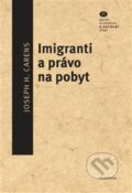 Kniha: Imigranti a právo na pobyt (Joseph H. Carens). Filosofia, 2017 Kniha: Imigranti a právo na pobyt (Joseph H. Carens). Filosofia, 2017
