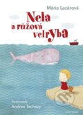 Kniha: Nela a růžová velryba (Mária Lazárová). Mladá fronta, 2017 Kniha: Nela a růžová velryba (Mária Lazárová). Mladá fronta, 2017