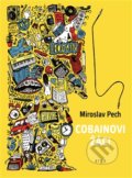 Kniha: Cobainovi žáci (Miroslav Pech). Argo, 2017 Kniha: Cobainovi žáci (Miroslav Pech). Argo, 2017
