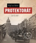 Kniha: Když se řekne Protektorát (Boris Jan Uhlíř). Universum, 2025 Kniha: Když se řekne Protektorát (Boris Jan Uhlíř). Universum, 2025