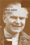 Kniha: Veliké věci nám učinil : vzpomínka na život O. Františka Kohlíčka (Petr Ettler). Nové mesto, 2010 Kniha: Veliké věci nám učinil : vzpomínka na život O. Františka Kohlíčka (Petr Ettler). Nové mesto, 2010