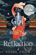 Kniha: The Girl With No Reflection (Keshe Chow). Hodder and Stoughton, 2024 Kniha: The Girl With No Reflection (Keshe Chow). Hodder and Stoughton, 2024