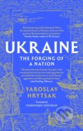 Kniha: UKRAINE The Forging of a Nation (Yaroslav Hrytsak). Sphere, 2024 Kniha: UKRAINE The Forging of a Nation (Yaroslav Hrytsak). Sphere, 2024