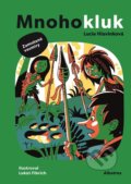 Kniha: Mnohokluk 3: Zamotané vesmíry (Lucie Hlavinková). Albatros CZ, 2024 Kniha: Mnohokluk 3: Zamotané vesmíry (Lucie Hlavinková). Albatros CZ, 2024