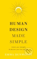 Kniha: Human Design Made Simple (Emma Dunwoody). Rider & Co, 2024 Kniha: Human Design Made Simple (Emma Dunwoody). Rider & Co, 2024