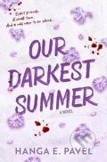 Kniha: Our Darkest Summer (Hanga E. Pavel). --- Neznáme vydavatelstvo ---, 2024 Kniha: Our Darkest Summer (Hanga E. Pavel). --- Neznáme vydavatelstvo ---, 2024