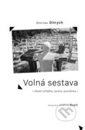 Kniha: Volná sestava (Břetislav Ditrych). Akcent, 2024 Kniha: Volná sestava (Břetislav Ditrych). Akcent, 2024