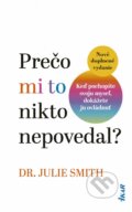 Kniha: Prečo mi to nikto nepovedal? (Julie Smith). Ikar, 2024 Kniha: Prečo mi to nikto nepovedal? (Julie Smith). Ikar, 2024