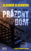 Kniha: Prázdny dom (Algernon Blackwood). Európa, 2024 Kniha: Prázdny dom (Algernon Blackwood). Európa, 2024