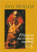 Kniha: Příprava na svátost smíření (Józef Augustyn). Karmelitánské nakladatelství, 2001 Kniha: Příprava na svátost smíření (Józef Augustyn). Karmelitánské nakladatelství, 2001