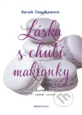 Kniha: Láska s chutí makronky (Sarah Vaughan). Mladá fronta, 2019 Kniha: Láska s chutí makronky (Sarah Vaughan). Mladá fronta, 2019