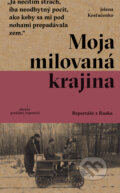 Kniha: Moja milovaná krajina (Jelena Kosťučenko). Absynt, 2024 Kniha: Moja milovaná krajina (Jelena Kosťučenko). Absynt, 2024
