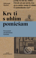 Kniha: Krv ti s uhlím pomiešam (Oleksandr Myched), 2024 Kniha: Krv ti s uhlím pomiešam (Oleksandr Myched), 2024