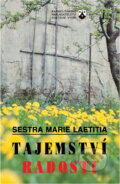 Kniha: Tajemství radosti (Marie Laetitia). Karmelitánské nakladatelství, 1994 Kniha: Tajemství radosti (Marie Laetitia). Karmelitánské nakladatelství, 1994