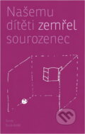 Kniha: Našemu dítěti zemřel sourozenec (Cesta domů). Cesta domů, 2018 Kniha: Našemu dítěti zemřel sourozenec (Cesta domů). Cesta domů, 2018