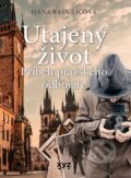 Kniha: Utajený život (Hana Raduličová). XYZ, 2024 Kniha: Utajený život (Hana Raduličová). XYZ, 2024