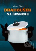 Kniha: Drahoušek na česneku (Václav Fikar). Pointa, 2024 Kniha: Drahoušek na česneku (Václav Fikar). Pointa, 2024