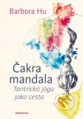 Kniha: Čakra mandala (Barbora Hu). Mladá fronta, 2024 Kniha: Čakra mandala (Barbora Hu). Mladá fronta, 2024