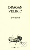 Kniha: Bonavia (Dragan Velikić). F. R. & G., 2016 Kniha: Bonavia (Dragan Velikić). F. R. & G., 2016