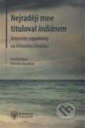 Kniha: Nejraději mne tituloval indiánem (Kateřina Nová a Veronika Vejvodová). Národní muzeum, 2017 Kniha: Nejraději mne tituloval indiánem (Kateřina Nová a Veronika Vejvodová). Národní muzeum, 2017