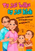 Kniha: Ty jsi holka, ty jsi kluk (Dana Štěrbová, Lenka Šilerová a Zuzana Prouzová). CPRESS, 2017 Kniha: Ty jsi holka, ty jsi kluk (Dana Štěrbová, Lenka Šilerová a Zuzana Prouzová). CPRESS, 2017