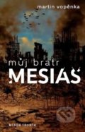 Kniha: Můj bratr mesiáš (Martin Vopěnka). Mladá fronta, 2017 Kniha: Můj bratr mesiáš (Martin Vopěnka). Mladá fronta, 2017