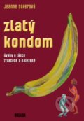 Kniha: Zlatý kondom (Jeanne Safer). Práh, 2017 Kniha: Zlatý kondom (Jeanne Safer). Práh, 2017
