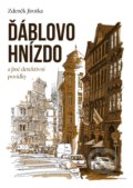 Kniha: Ďáblovo hnízdo (Zdeněk Antonín Jirotka). XYZ, 2017 Kniha: Ďáblovo hnízdo (Zdeněk Antonín Jirotka). XYZ, 2017