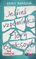 Kniha: Jediná vzpomínka Flory Banksové (Emily Barr). CooBoo CZ, 2017 Kniha: Jediná vzpomínka Flory Banksové (Emily Barr). CooBoo CZ, 2017