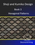 Kniha: Shoji and Kumiko Design: Hexagonal Patterns (Desmond King). D and M King, 2013 Kniha: Shoji and Kumiko Design: Hexagonal Patterns (Desmond King). D and M King, 2013