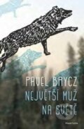 Kniha: Největší muž na světě (Pavel Brycz). Mladá fronta, 2017 Kniha: Největší muž na světě (Pavel Brycz). Mladá fronta, 2017