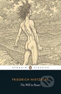 Kniha: The Will to Power (Friedrich Nietzsche). Penguin Books, 2017 Kniha: The Will to Power (Friedrich Nietzsche). Penguin Books, 2017