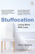 Kniha: Stuffocation (James Wallman). Penguin Books, 2017 Kniha: Stuffocation (James Wallman). Penguin Books, 2017